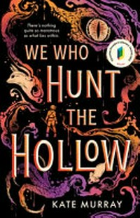 We who hunt the hollow / Kate Murray.