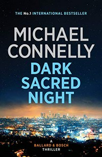 Dark sacred night / Michael Connelly.