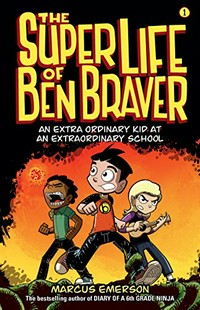 The super life of Ben Braver / Marcus Emerson.