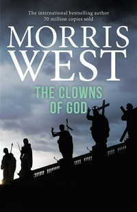The clowns of God: Morris West.