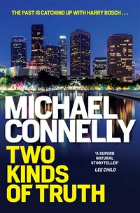 Two kinds of truth: Michael Connelly.