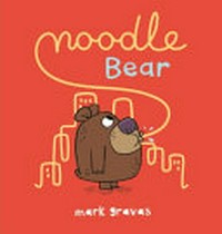 Noodle bear / Mark Gravas.