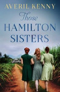 Those Hamilton sisters / Averil Kenny.