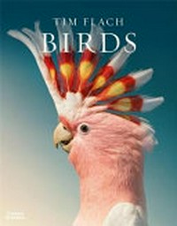 Birds / Birds / Tim Flach ; text by Richard O. Prum.