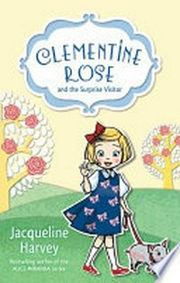 Clementine Rose and the surprise visitor / Jacqueline Harvey.