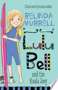 Lulu Bell and the koala joey / Belinda Murrell ; illustrated by Serena Geddes.
