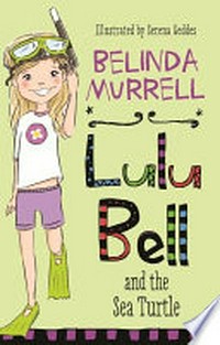 Lulu Bell and the sea turtle / Belinda Murrell ; illustrated by Serena Geddes.