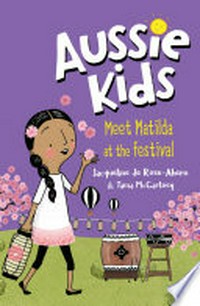 Meet Matilda at the festival / Jacqueline de Rose-Ahern & Tania McCartney.
