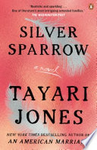 Silver sparrow : a novel / by Tayari Jones.