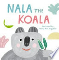 Nala the Koala / Penny Min Ferguson.