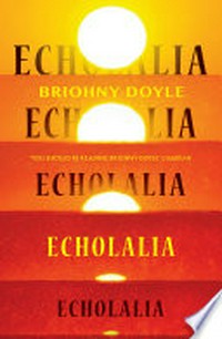 Echolalia / Echolalia / Briohny Doyle.