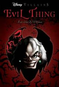 Evil thing : a tale of that De Vil Woman/ / by Serena Valentino.