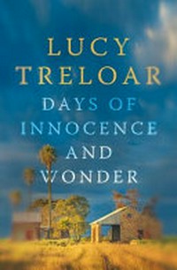 Days of innocence and wonder / Lucy Treloar.