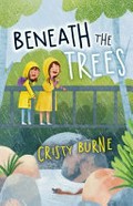 Beneath the trees / Cristy Burne ; illustrated by Amanda Burnett.