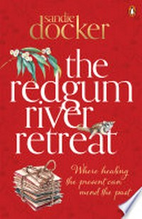 The Redgum River retreat / Sandie Docker.