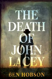 The death of John Lacey / Ben Hobson.
