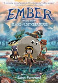 Ember and the island of lost creatures / Jason Pamment.