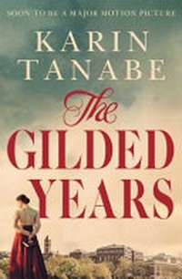 The gilded years / Karin Tanabe.