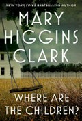 Where Are the Children Now? / Clark, Mary Higgins.