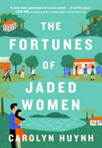 The fortunes of jaded women / Carolyn Huynh.