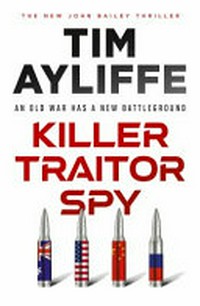 Killer traitor spy / Tim Ayliffe.