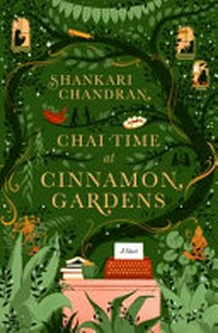 Chai time at Cinnamon Gardens : a novel / Shankari Chandran.