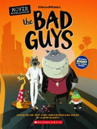 The bad guys : movie novelization / Kate Howard ; based on characters by Aaron Blabey.