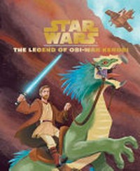 The legend of Obi-Wan Kenobi / by Christopher Nicholas ; illustrated by Ron Cohee.