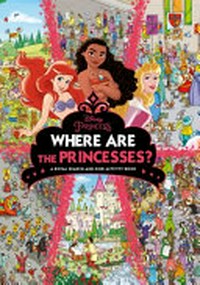 Where are the princesses? : a royal search-and-find activity book.