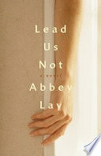 Lead us not / Abbey Lay.