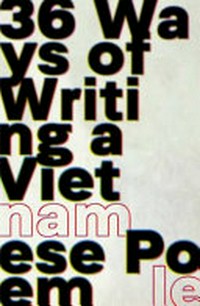 36 ways of writing a Vietnamese poem / Nam Le.
