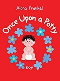 Once upon a potty : boy / written and illustrated by Alona Frankel.