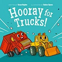 Hooray for trucks! / written by Susan Hughes ; illustrated by Suharu Ogawa.