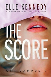 The score / Elle Kennedy.