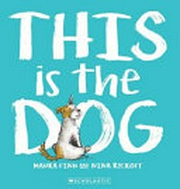 This is the dog / by Maura Finn ; illustrated by Nina Rycroft.