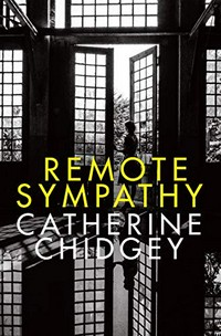 Remote sympathy / Catherine Chidgey.
