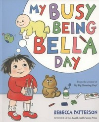 My busy being Bella day / Rebecca Patterson.