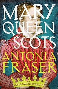 Mary Queen of Scots / Antonia Fraser.