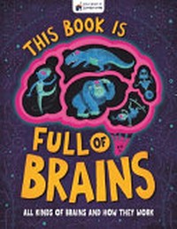 This book is full of brains / written by Tim Kennington ; illustrated by Josy Bloggs and Liz Kay.
