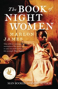 A Book of Night Women: Marlon James.
