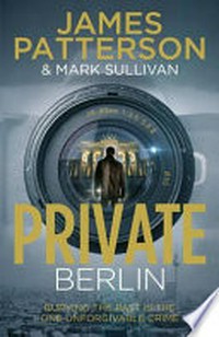 Private Berlin / James Patterson & Mark Sullivan.