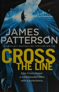 Cross the line / James Patterson.