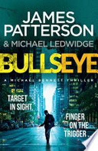Bullseye / James Patterson & Michael Ledwidge.