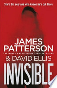 Invisible / James Patterson & David Ellis.