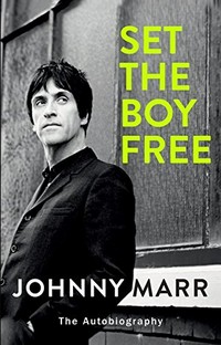 Set the boy free : the autobiography / Johnny Marr.