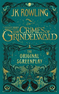 The Fantastic beasts : the crimes of Grindelwald - the original screenplay J.K. Rowling.