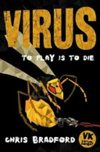 Virus : to play is to die / Chris Bradford ; with illustrations by Anders Frang.