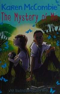 The mystery of me / Karen McCombie ; with illustrations by Cathy Brett.