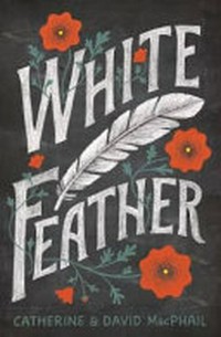 White feather / Catherine & David MacPhail.
