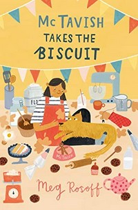 McTavish takes the biscuit / Meg Rosoff ; [interior illustrations by copy artist David Shephard, based on and in the style of Grace Easton].